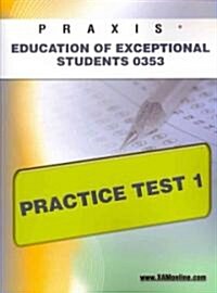 Praxis Education of Exceptional Students 0353 Practice Test 1 (Paperback)