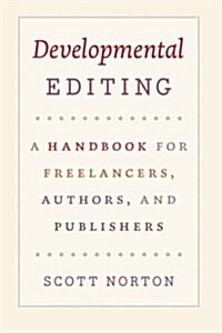 Developmental Editing: A Handbook for Freelancers, Authors, and Publishers (Paperback)