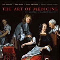 The Art of Medicine: Over 2,000 Years of Images and Imagination (Hardcover)