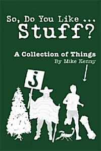 So, Do You Like ... Stuff?: A Collection of Things (Hardcover)