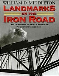 Landmarks on the Iron Road: Two Centuries of North American Railroad Engineering (Paperback)