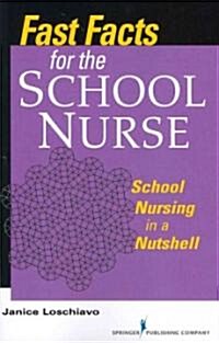 Fast Facts for the School Nurse: School Nursing in a Nutshell (Paperback)