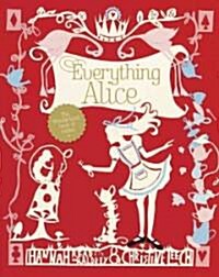 Everything Alice: The Wonderland Book of Makes and Bakes (Paperback)