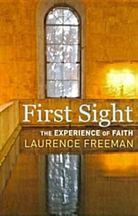 First Sight: The Experience of Faith (Paperback)