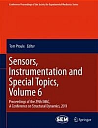Sensors, Instrumentation and Special Topics, Volume 6: Proceedings of the 29th iMac, a Conference on Structural Dynamics, 2011 (Hardcover, 2011)