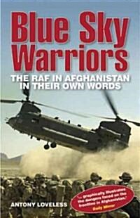 Blue Sky Warriors: The RAF in Afghanistan in Their Own Words (Paperback)
