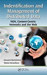 Identification and Management of Distributed Data: NGN, Content-Centric Networks and the Web (Hardcover)