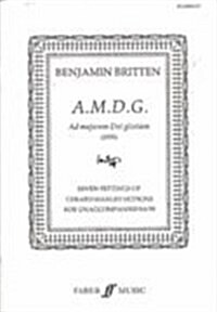 A.M.D.G. (Ad Majoram Dei Gloriam): Satb, A Cappella (Paperback)