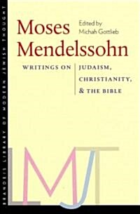 Moses Mendelssohn: Writings on Judaism, Christianity, & the Bible (Paperback)