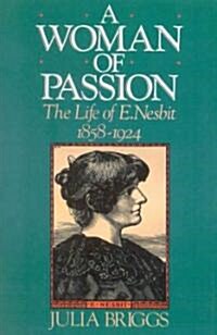 A Woman of Passion: The Life of E. Nesbit (Paperback)