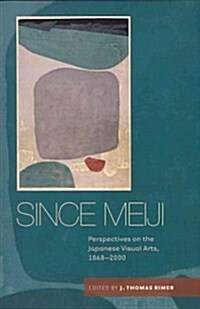 Since Meiji: Perspectives on the Japanese Visual Arts, 1868-2000 (Hardcover)