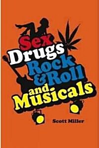 Sex, Drugs, Rock & Roll, and Musicals (Paperback)