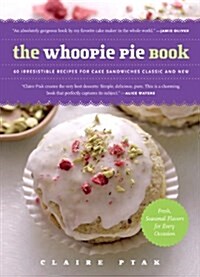 The Whoopie Pie Book: 60 Irresistible Recipes for Cake Sandwiches from the Founder of the Violet Bakery (Paperback)