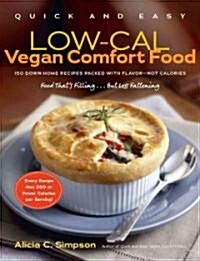 Quick and Easy Low-Cal Vegan Comfort Food: 150 Down-Home Recipes Packed with Flavor, Not Calories (Paperback)