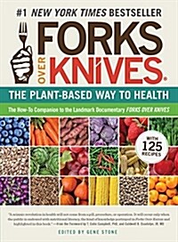 [중고] Forks Over Knives: The Plant-Based Way to Health. the #1 New York Times Bestseller (Paperback)