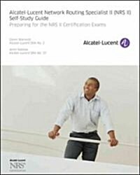 Alcatel-Lucent Network Routing Specialist II (NRS II) Self-Study Guide: Preparing for the NRS II Certification Exams [With CDROM] (Hardcover)