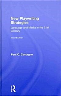 New Playwriting Strategies : Language and Media in the 21st Century (Hardcover, 2 ed)