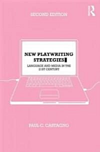 New Playwriting Strategies : Language and Media in the 21st Century (Paperback, 2 ed)