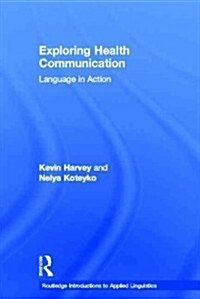 Exploring Health Communication : Language in Action (Hardcover)