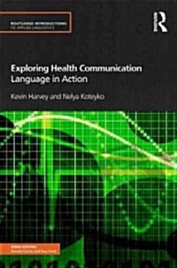 Exploring Health Communication : Language in Action (Paperback)