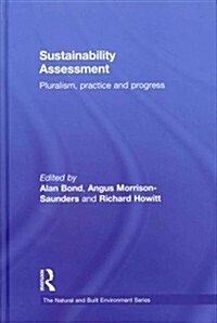 Sustainability Assessment : Pluralism, Practice and Progress (Hardcover)