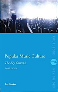 Popular Music Culture: The Key Concepts (Paperback, 3 Rev ed)