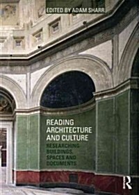 Reading Architecture and Culture : Researching Buildings, Spaces and Documents (Paperback)