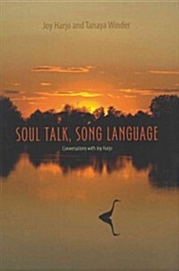 Soul Talk, Song Language: Conversations with Joy Harjo (Hardcover)