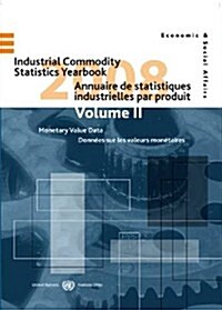 Industrial Commodity Statistics Yearbook 2008: Physical Quantity Data (Vol.I) & Monetary Value Data (Hardcover)