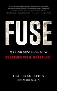 Fuse: Making Sense of the New Cogenerational Workplace (Hardcover)