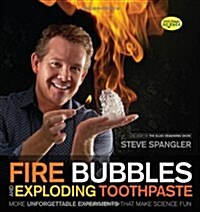 Fire Bubbles and Exploding Toothpaste: More Unforgettable Experiments That Make Science Fun (Paperback)