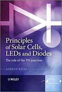 Principles of Solar Cells, LEDs and Diodes : The Role of the PN Junction (Hardcover)