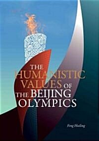 The Humanistic Values of the Beijing Olympics (Hardcover)