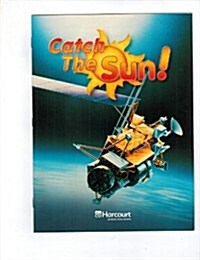 Harcourt Science: Above-Level Reader Grade 3 Catch the Sun (Paperback)