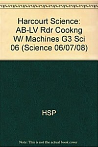 Harcourt Science: Above-Level Reader Grade 3 Cooking with Machines (Paperback)