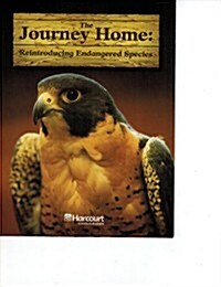 Harcourt Science: Above-Level Reader Grade 4 the Journey Home: Reintroducing Endangered Species (Paperback)