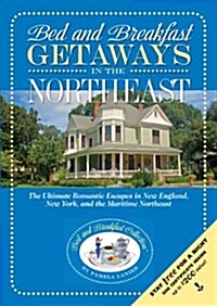 Bed and Breakfast Getaways--in the North East (Paperback)