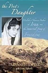 The Poets Daughter: Malek OShoara Bahar of Iran and the Immortal Song of Freedom (Hardcover)