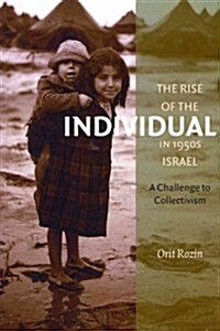 The Rise of the Individual in 1950s Israel: A Challenge to Collectivism (Paperback)