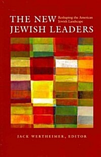 The New Jewish Leaders: Reshaping the American Jewish Landscape (Paperback)