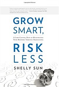 [중고] Grow Smart, Risk Less: A Low-Capital Path to Multiplying Your Business Through Franchising (Hardcover)