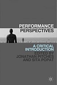 Performance Perspectives : A Critical Introduction (Paperback)