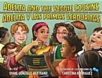 Adelita and the Veggie Cousins/Adelita y Las Primas Verduritas (Hardcover)