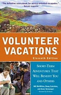 Volunteer Vacations: Short-Term Adventures That Will Benefit You and Others (Paperback, 11, Eleventh Editio)