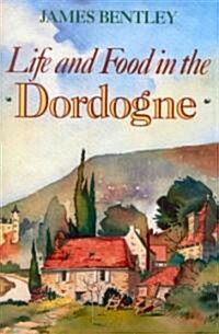 Life and Food in the Dordogne (Paperback)