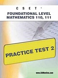 Cset Foundational Level Mathematics 110, 111 Practice Test 2 (Paperback)