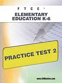 Ftce Elementary Education K-6 Practice Test 2 (Paperback)