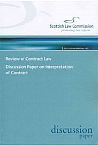 Review of Contract Law: Discussion Paper on Interpretation of Contract: Scottish Law Commission Discussion Paper No. 147 (Paperback)