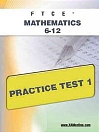 Ftce Mathematics 6-12 Practice Test 1 (Paperback)