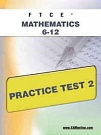 Ftce Mathematics 6-12 Practice Test 2 (Paperback)